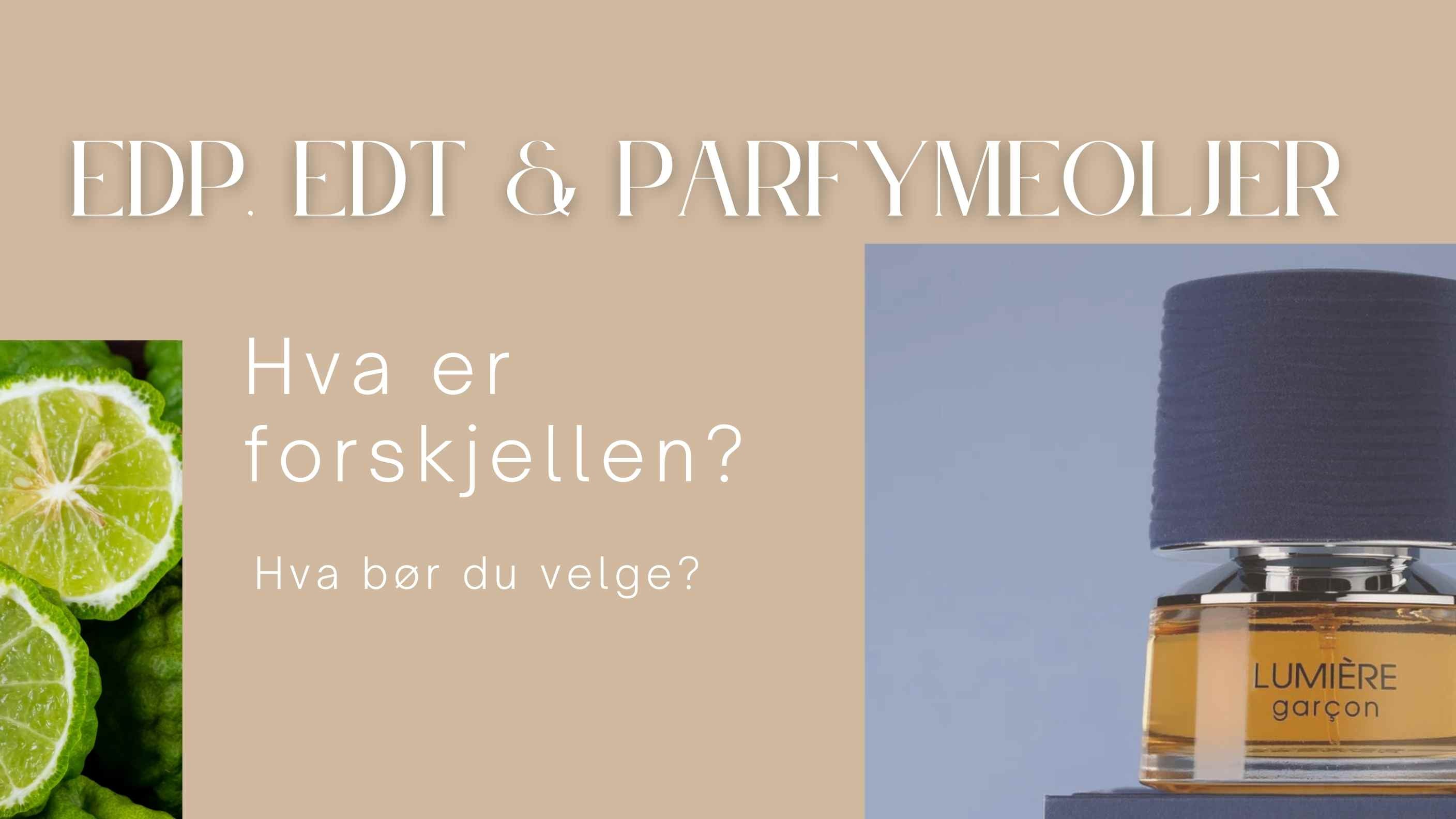 Forskjellen på Eau de Parfum, Eau de Toilette og Parfymeolje?